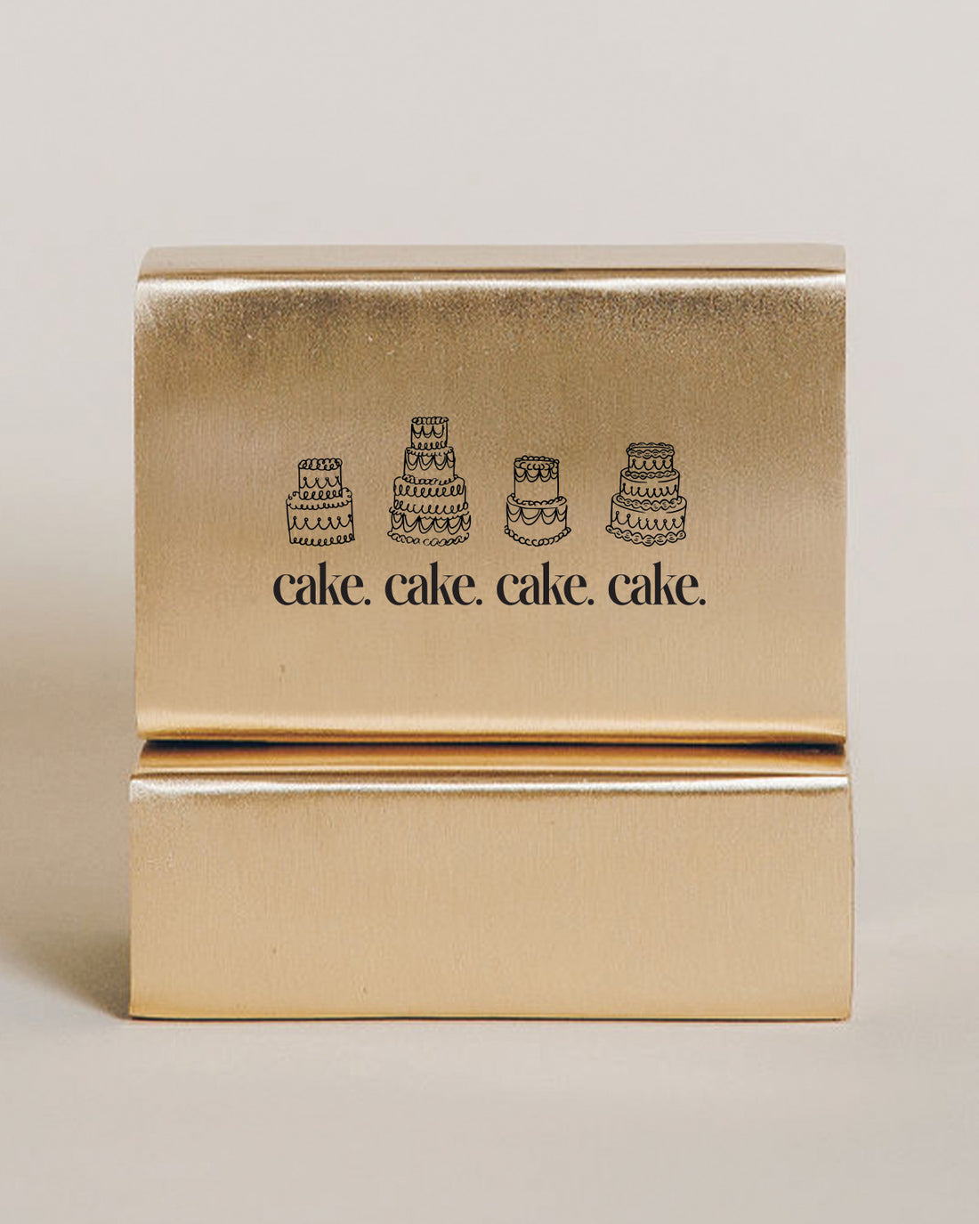 Cake. Cake. Cake. Cake.