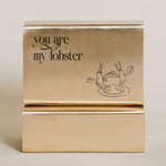 You are my Lobster
